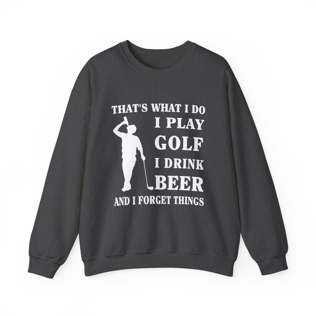 I Play Golf I Drink Beer Sweatshirt