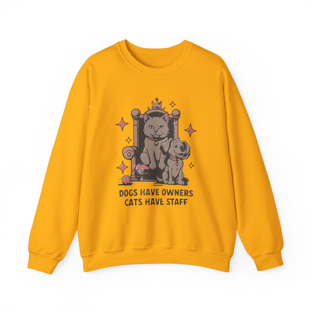 Dog Have Owners Cats Have Staff Sweatshirt