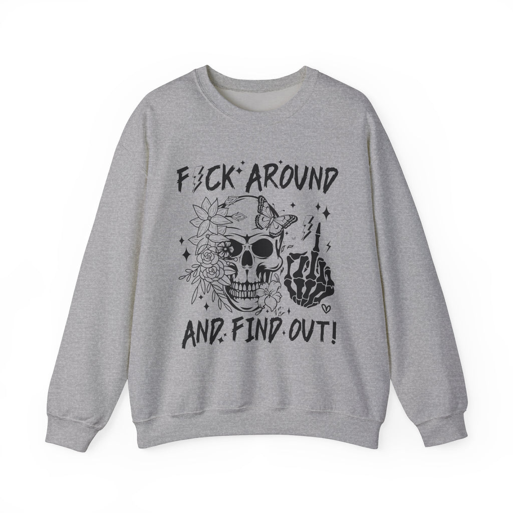 F*ck Around & Find Out Sweatshirt