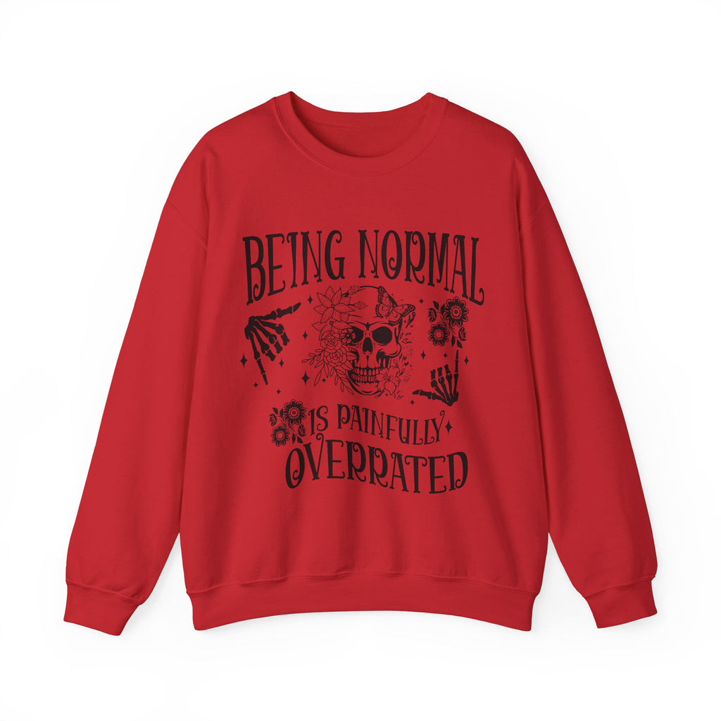 Being Normal Is Painfully Overated Sweatshirt