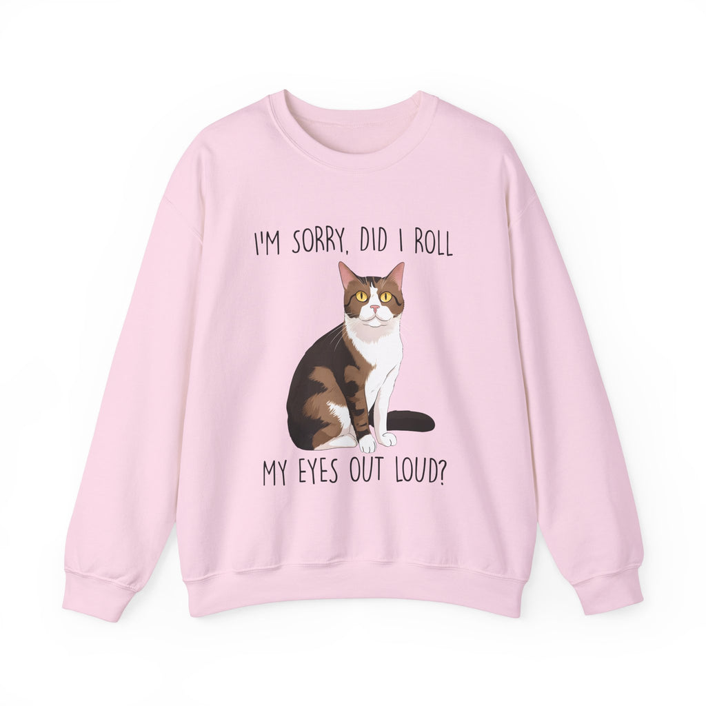 I'm Sorry, Did I Roll My Eyes Sweatshirt