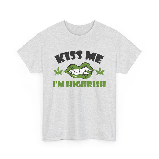 Kiss Me I'm Highrish Cannabis T-Shirt