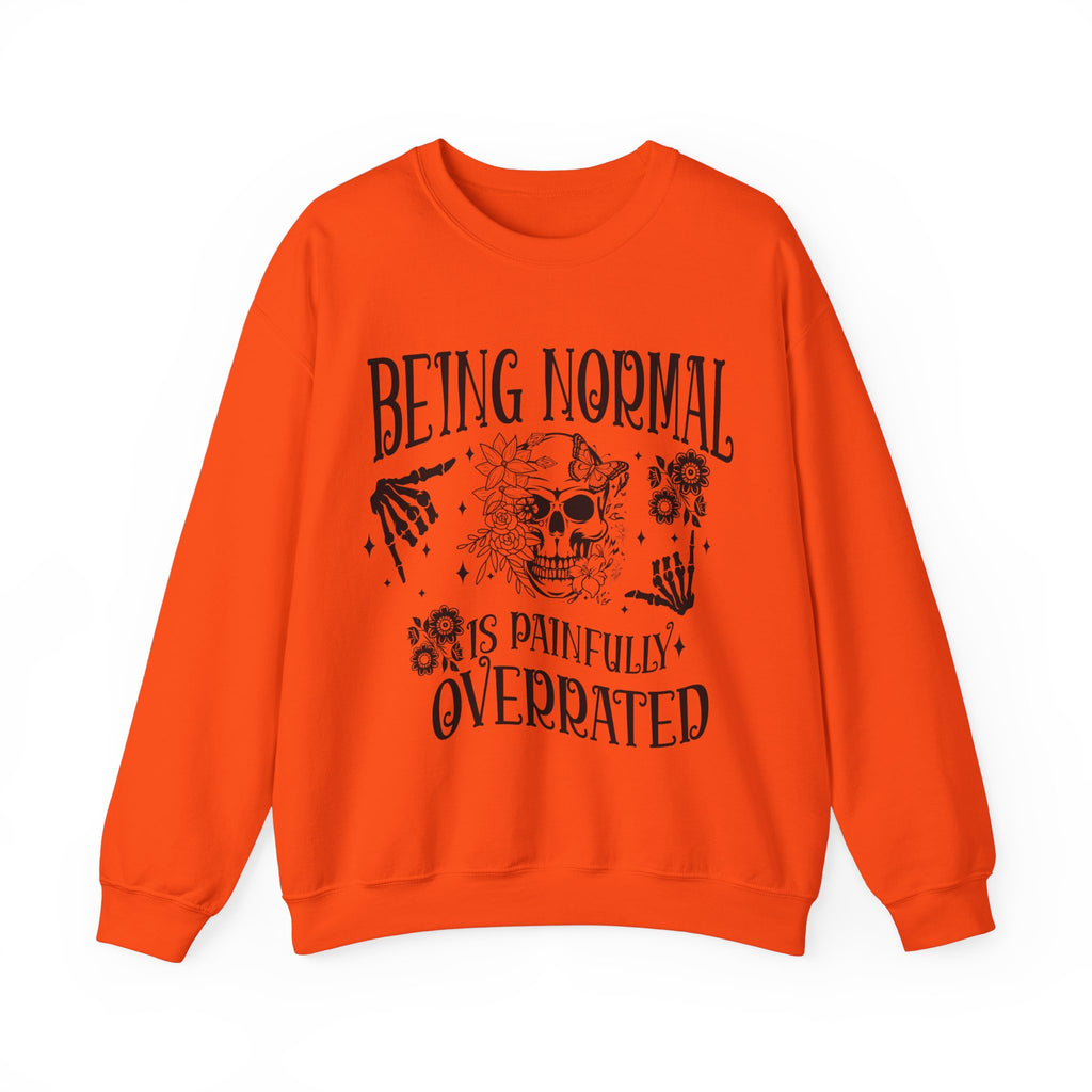 Being Normal Is Painfully Overated Sweatshirt