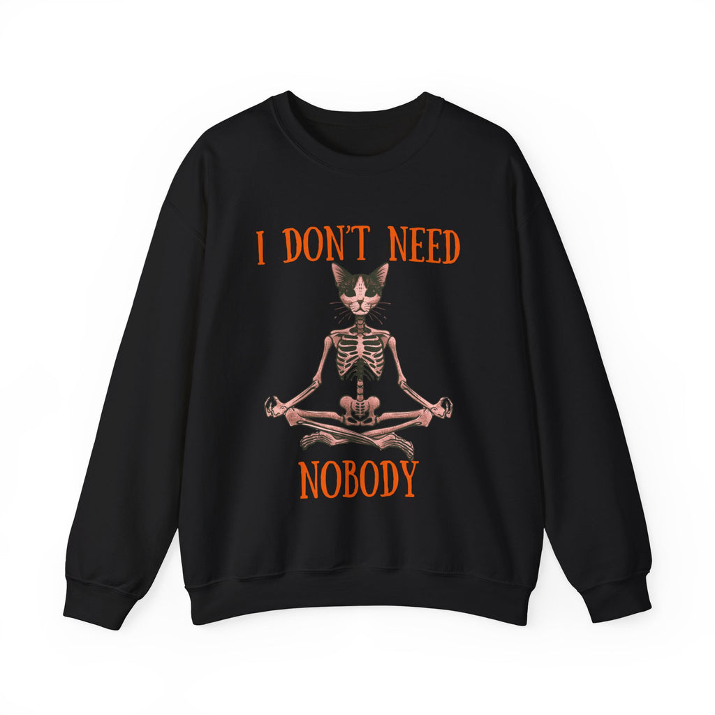 I Don't Need Nobody Sweatshirt