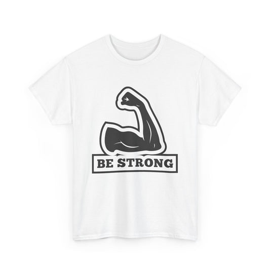 Be Strong Gym T-Shirt