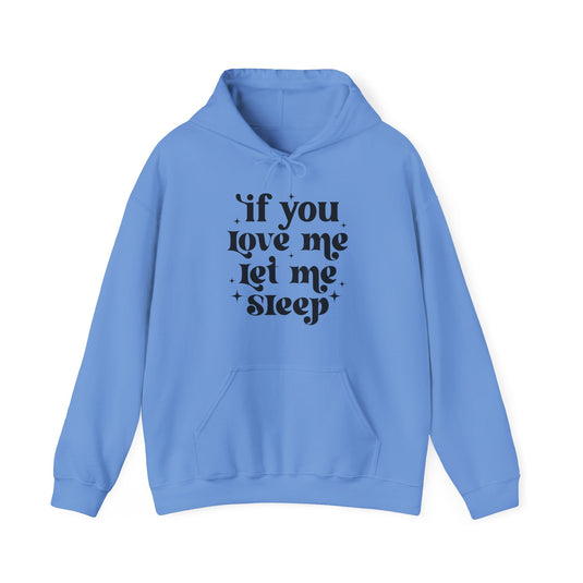 If You Love Me Let Me Sleep Funny Hoodie