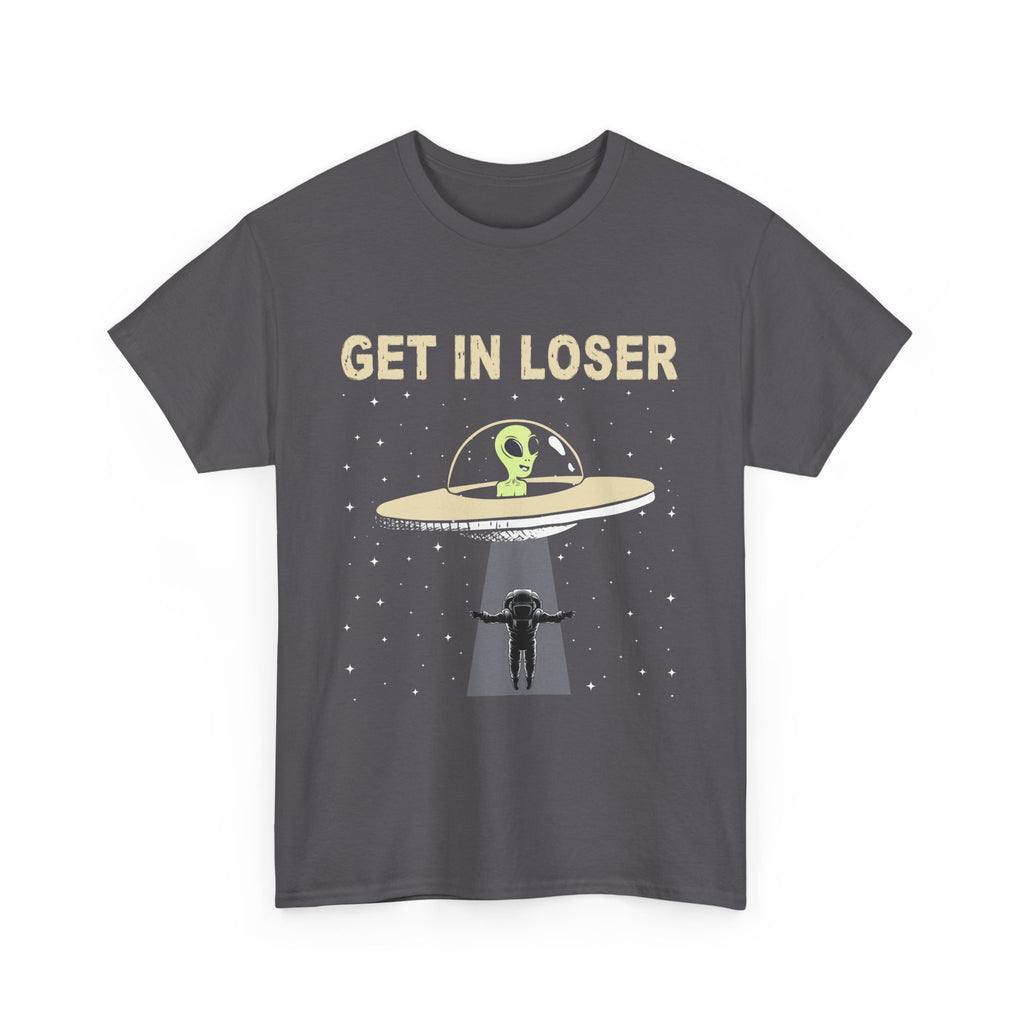 Get In Loser  T-Shirt