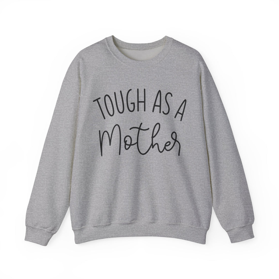 Tough As A Mother Sweatshirt