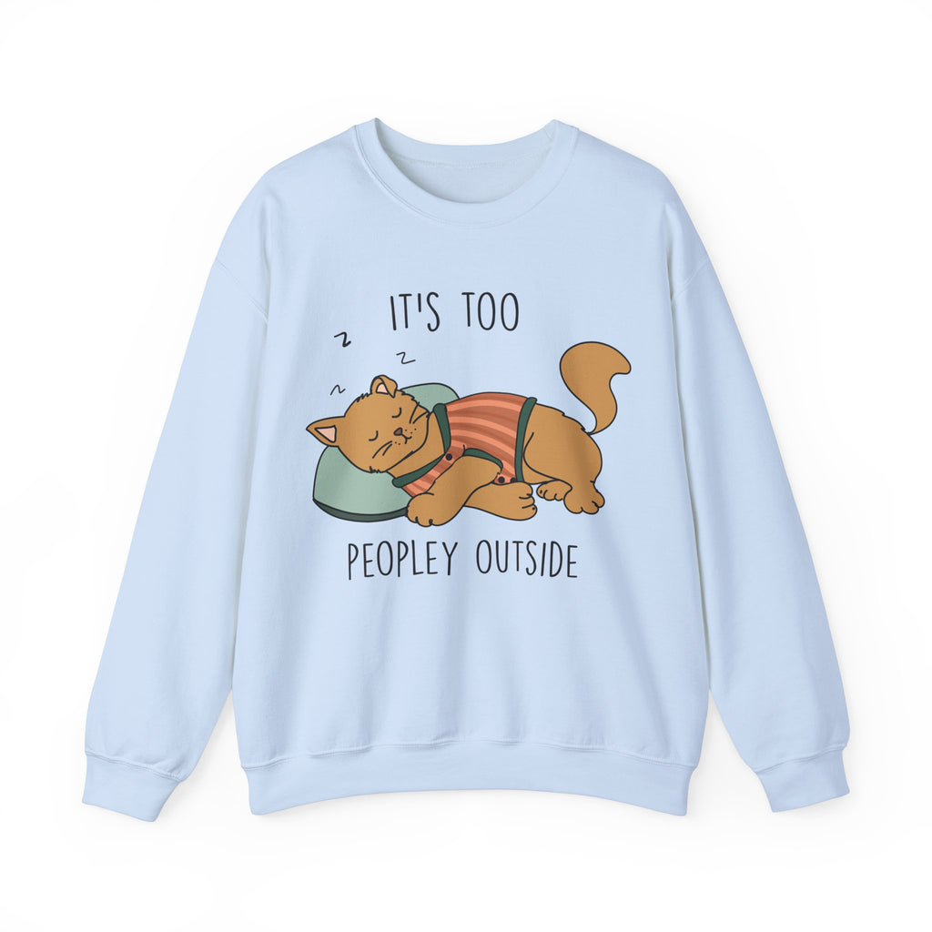 It's Too Peopley Outside Sweatshirt