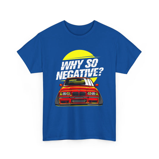 Why So Negative BMW Car T-Shirt