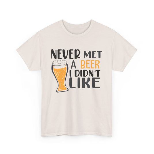 Never Met a Beer I Didn't Like Alcohol T-Shirt