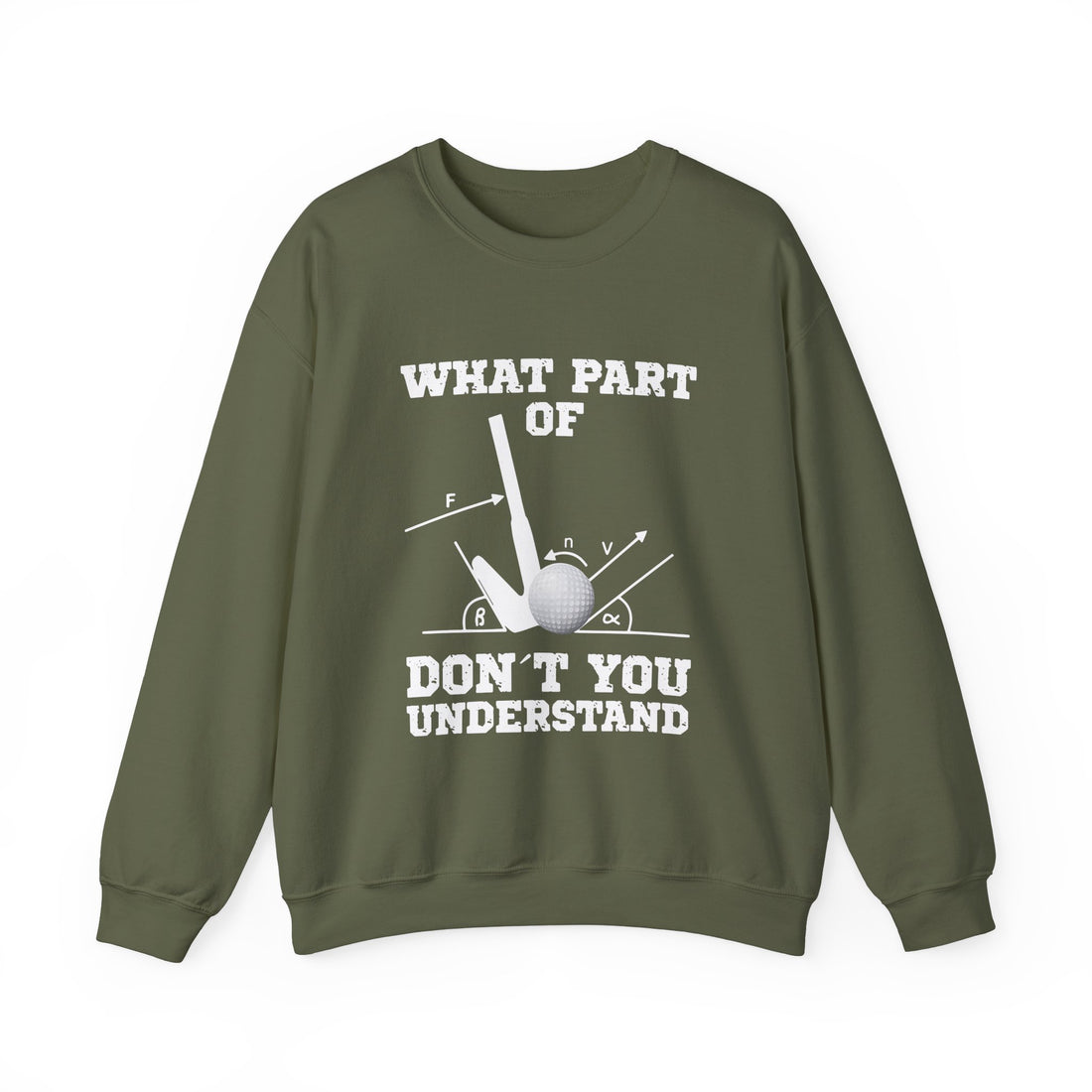 What Part Don't You Understand Sweatshirt