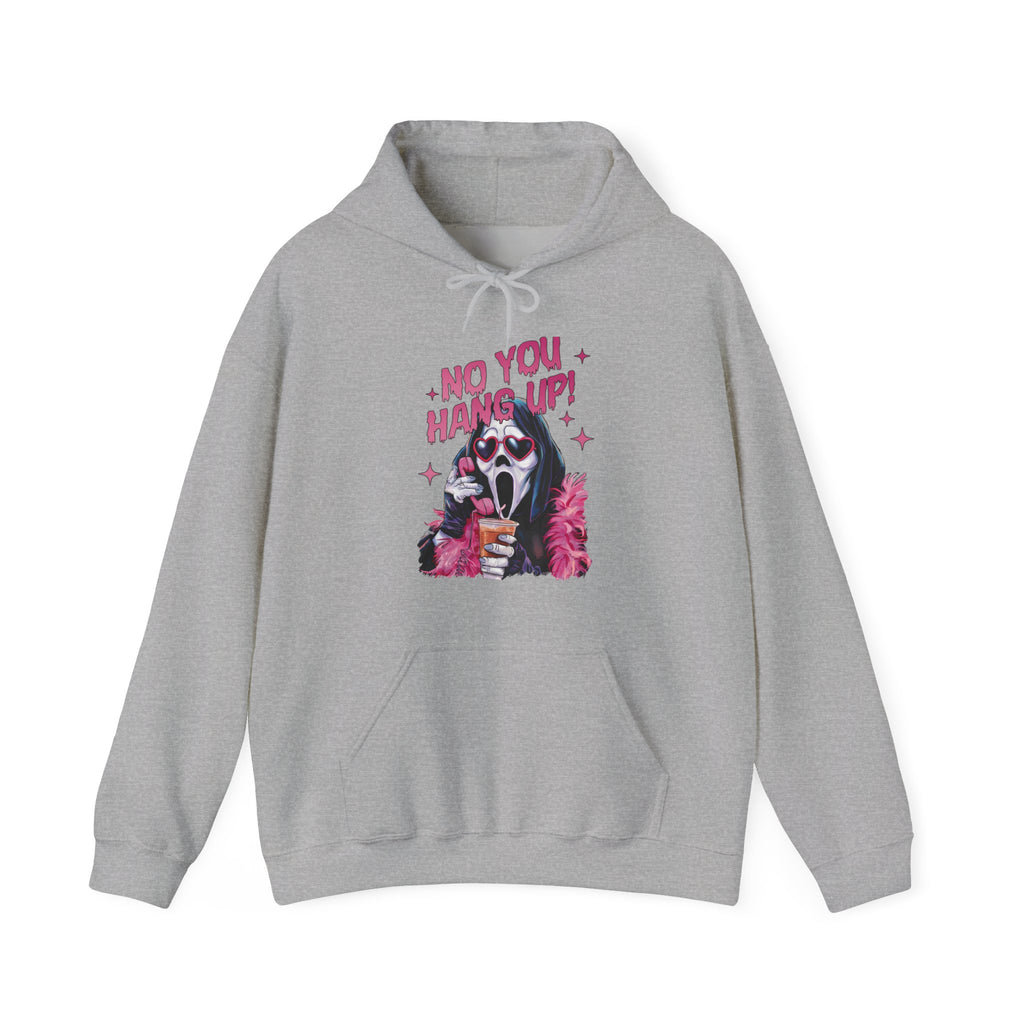 No You Hang Up! Hoodie