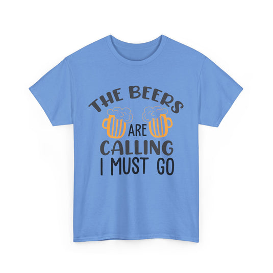 The Beers Are Calling I Must Go Alcohol T-Shirt