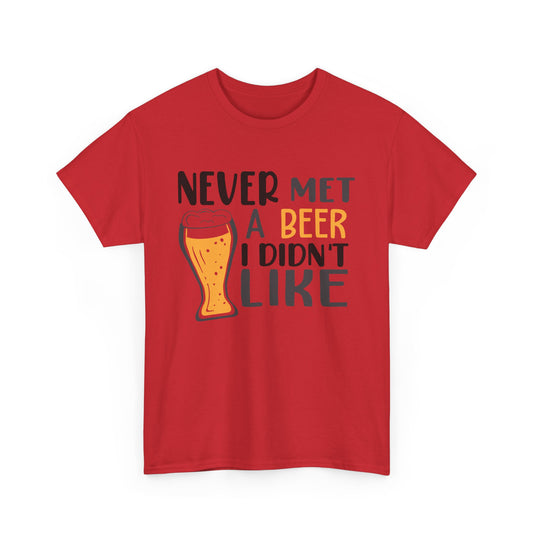 Never Met a Beer I Didn't Like Alcohol T-Shirt