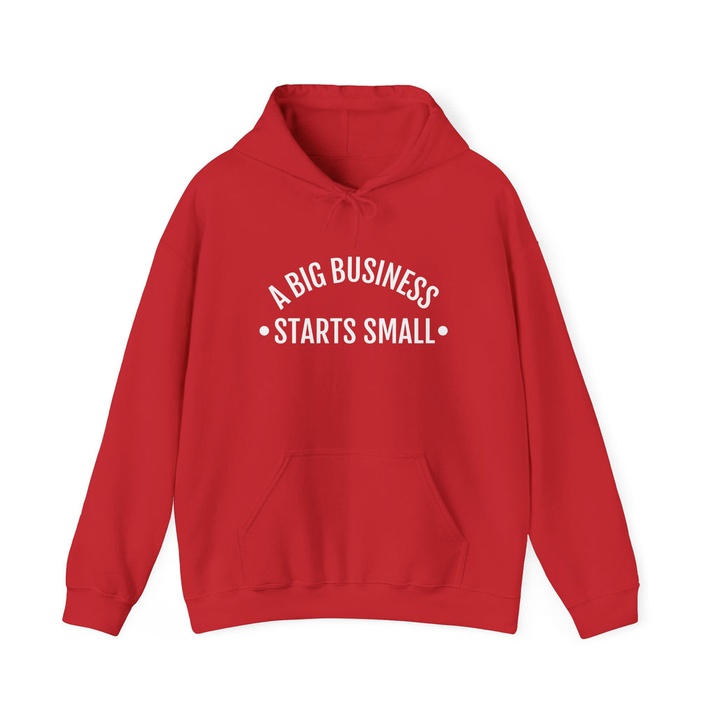 A Big Business Starts Small Hoodie