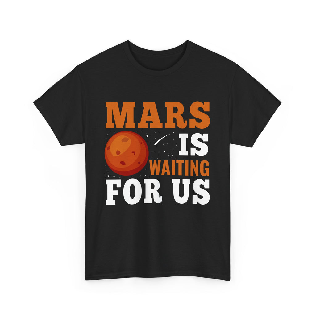 Mars Is Waiting For Us  T-Shirt