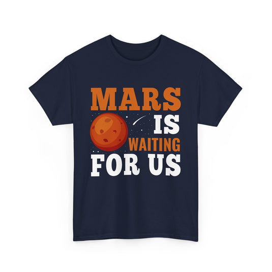 Mars Is Waiting For Us Space T-Shirt