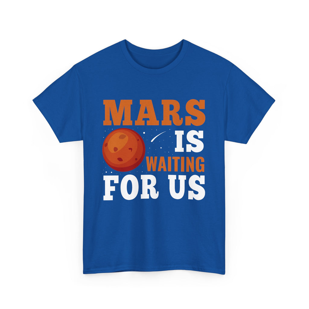 Mars Is Waiting For Us  T-Shirt