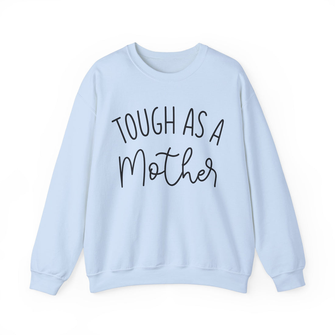 Tough As A Mother Sweatshirt