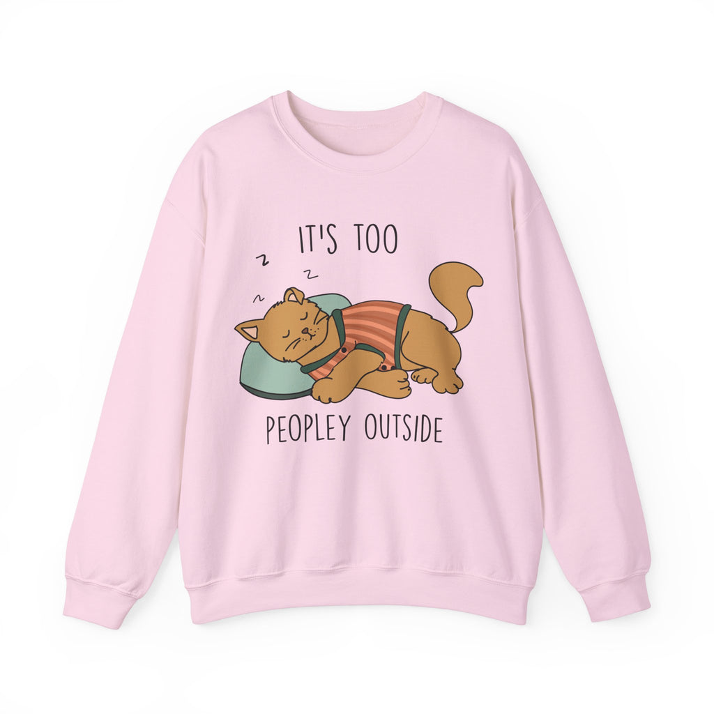 It's Too Peopley Outside Sweatshirt