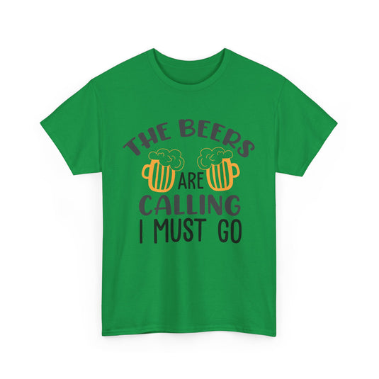 The Beers Are Calling I Must Go Alcohol T-Shirt