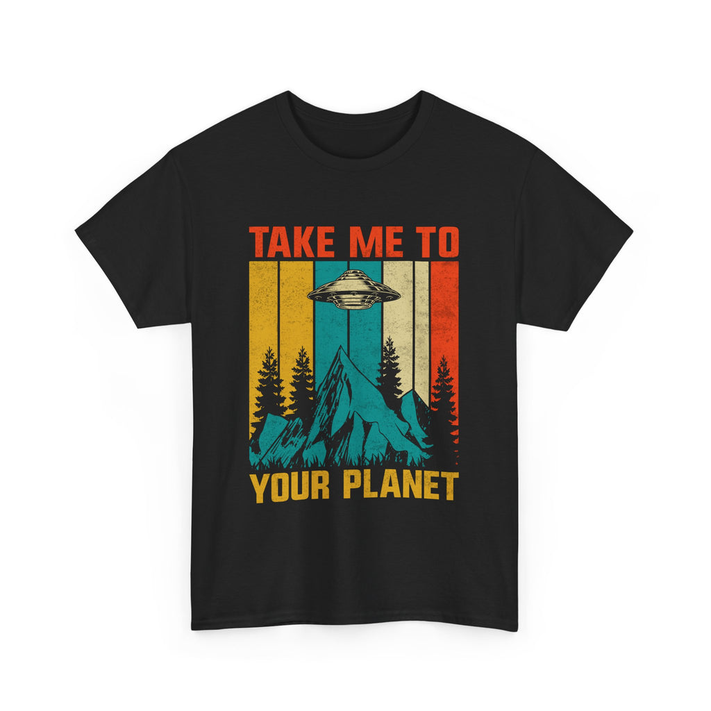 Take Me To Your Planet  T-Shirt