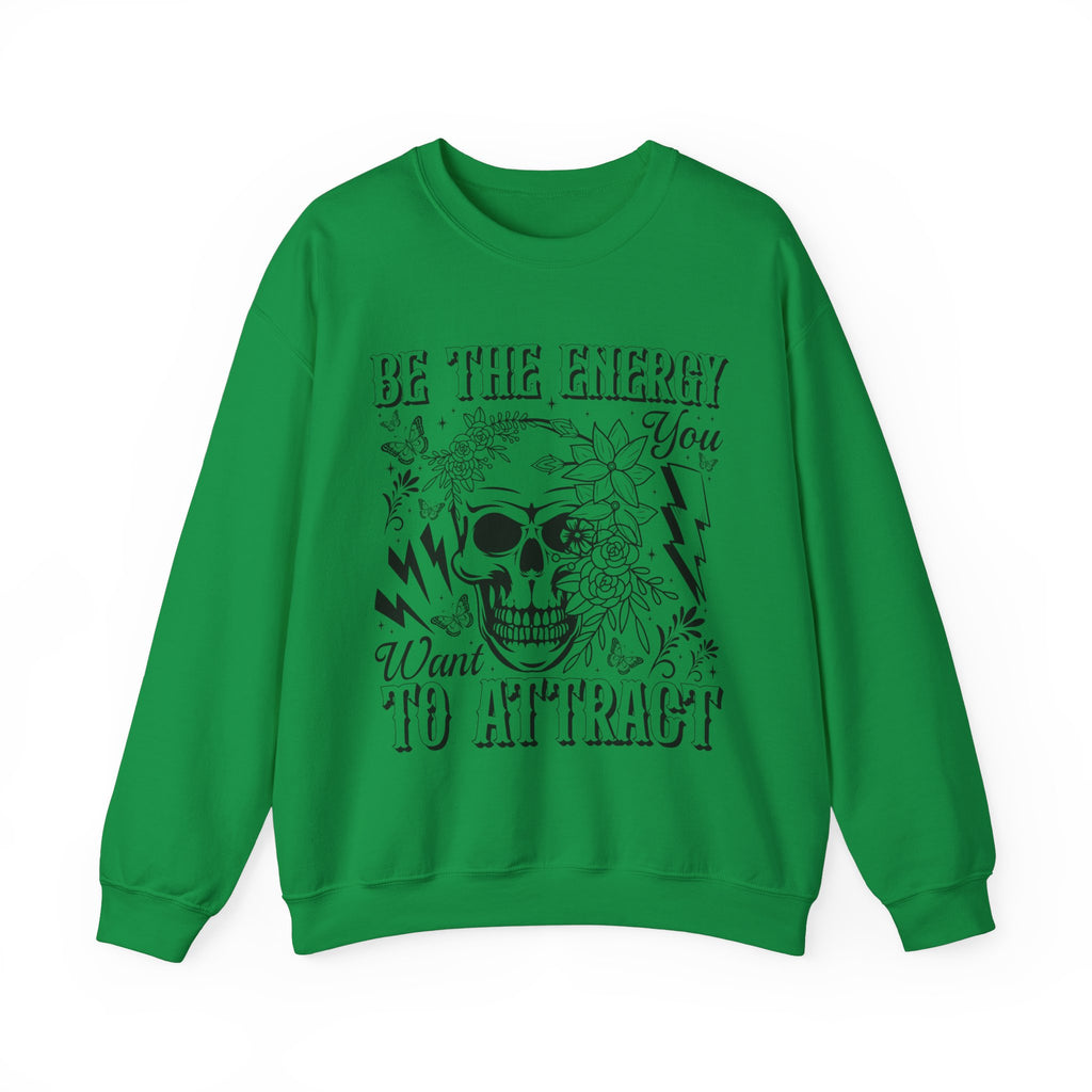 Be The Energy You Want Sweatshirt