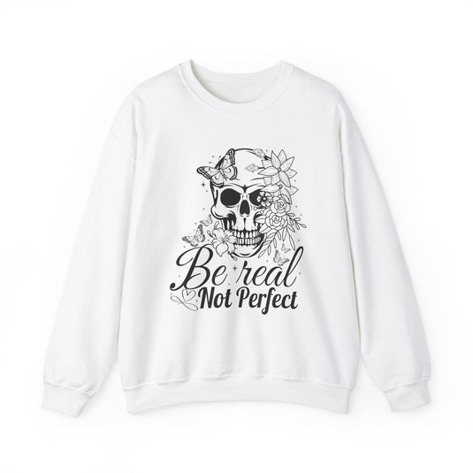 Be Real Not Perfect Snarky Skulls Sweatshirt