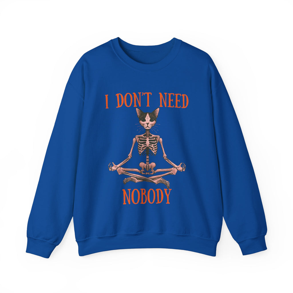 I Don't Need Nobody Sweatshirt