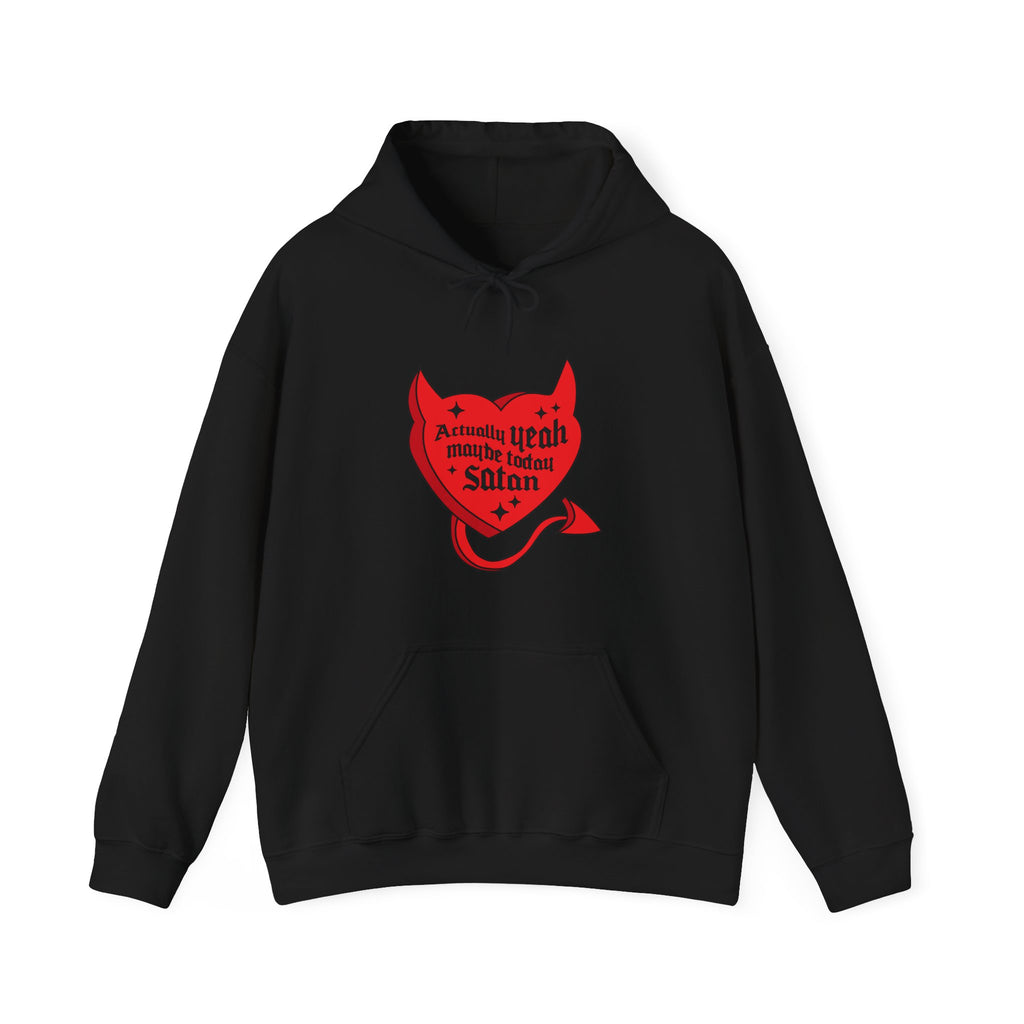 Actually Yeah Maybe Today Satan Hoodie