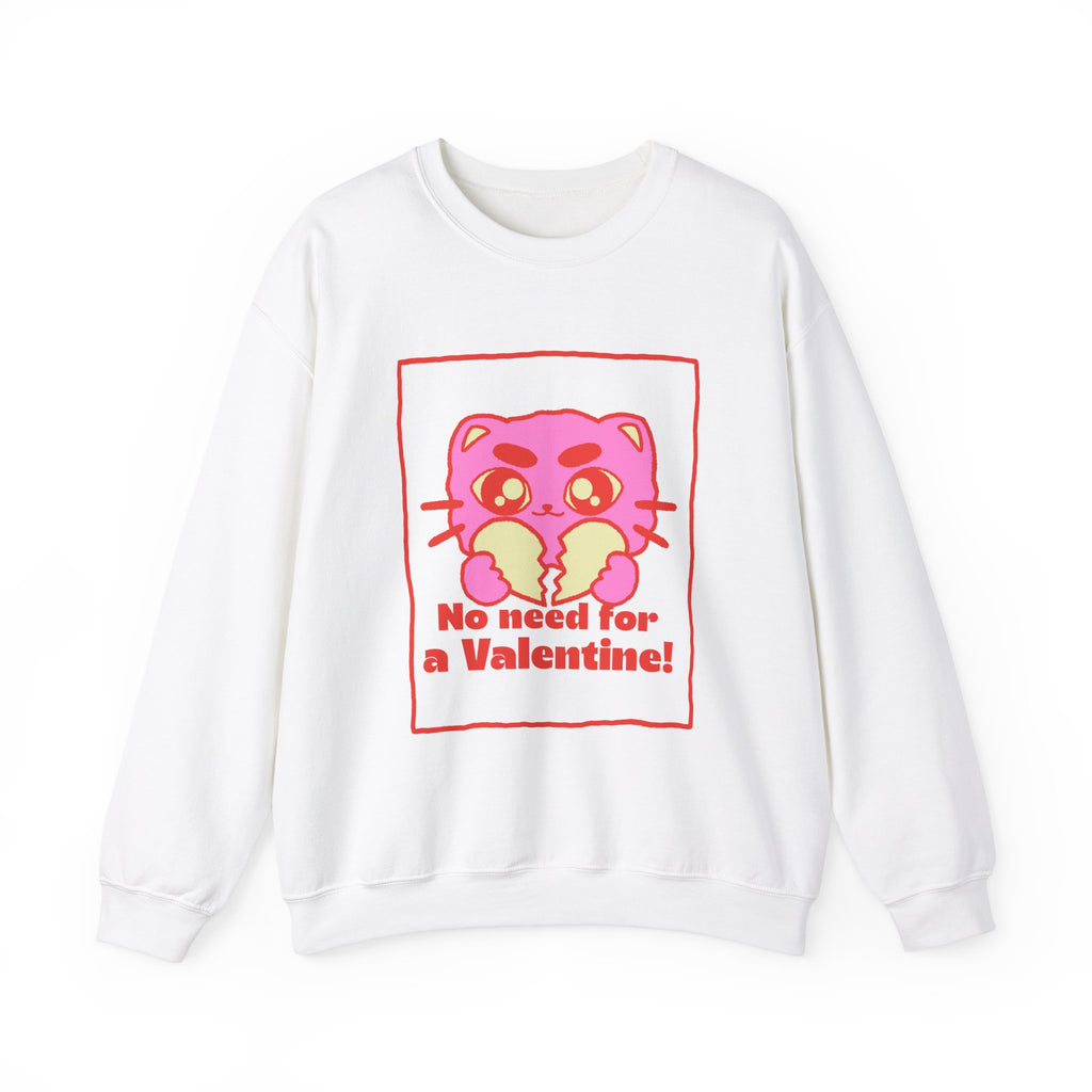 No Need For a Valentine Sweatshirt