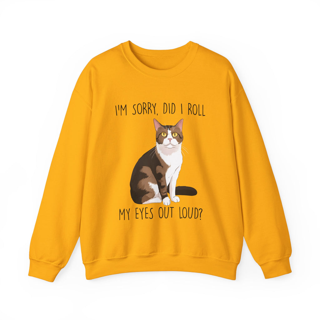 I'm Sorry, Did I Roll My Eyes Sweatshirt