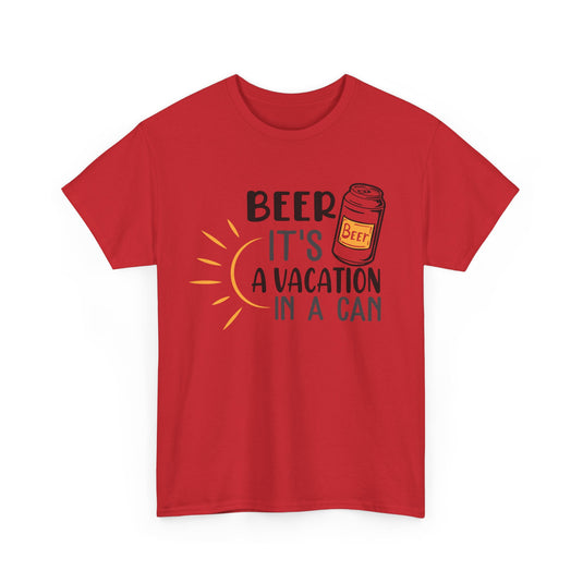 Beer A Vacation In a Can Alcohol T-Shirt