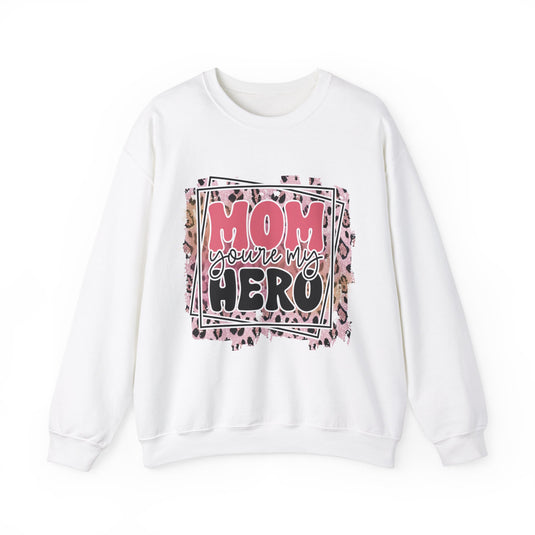 Mom You're My Hero Sweatshirt