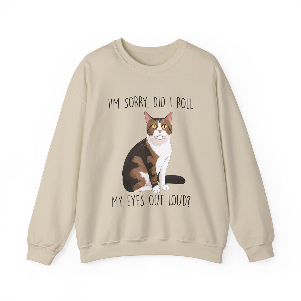 I'm Sorry, Did I Roll My Eyes Sweatshirt