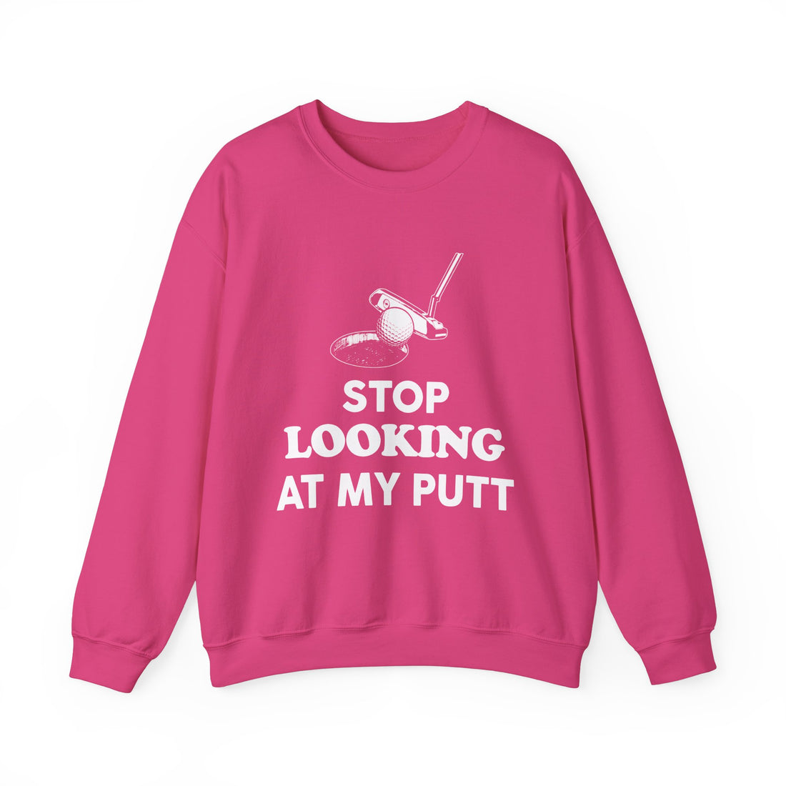 Stop Looking At My Putt Sweatshirt