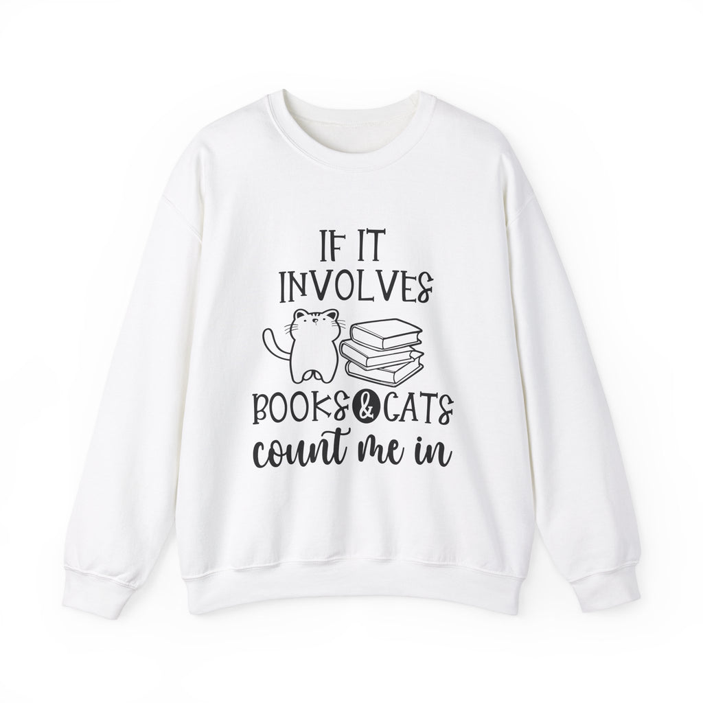 If It Involves Books & Cats Sweatshirt