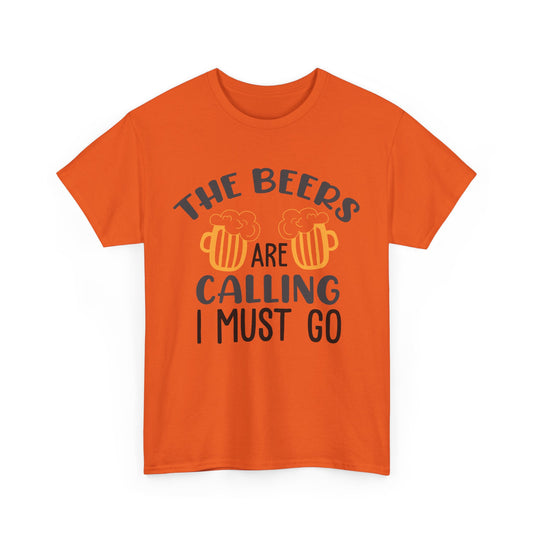 The Beers Are Calling I Must Go Alcohol T-Shirt