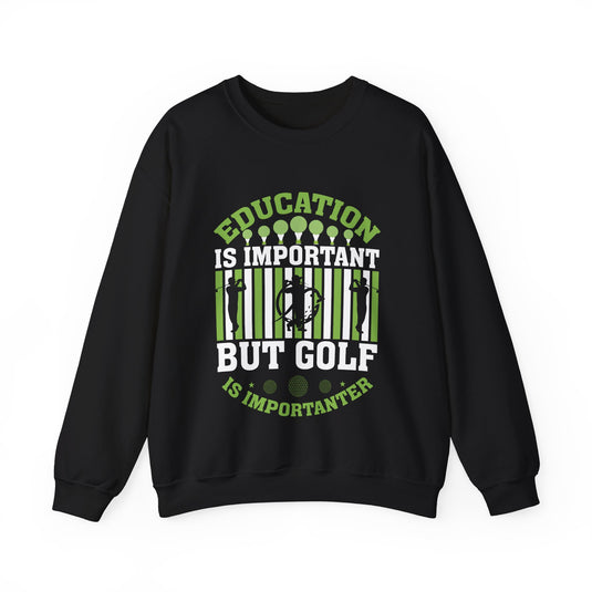 But Golf Is Importanter Golf Sweatshirt