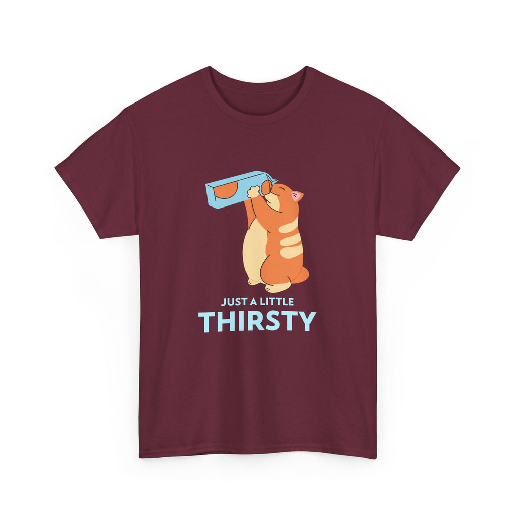 Just a Little Thirsty T-Shirt