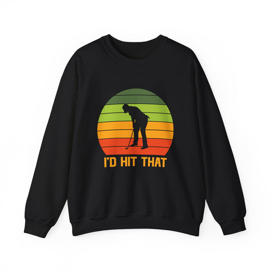 I'd Hit That Golf Sweatshirt