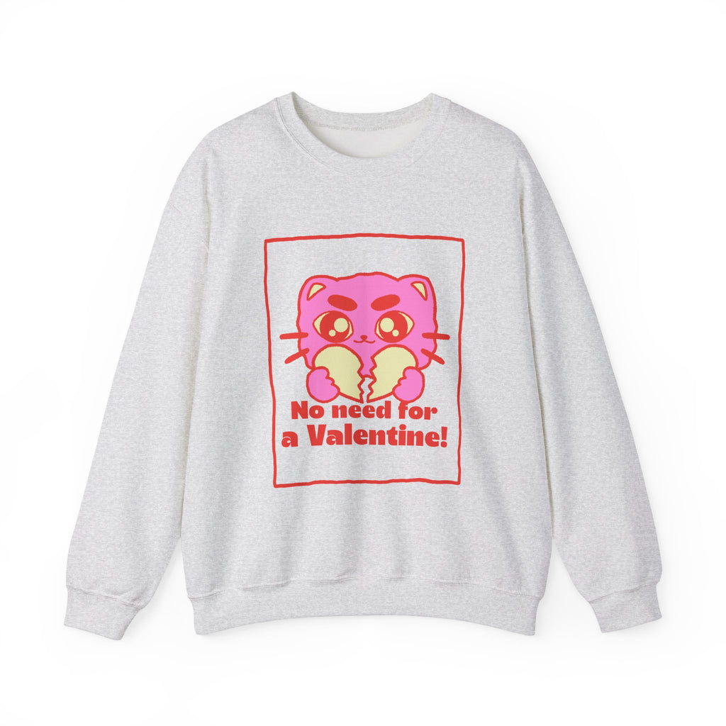 No Need For a Valentine Sweatshirt