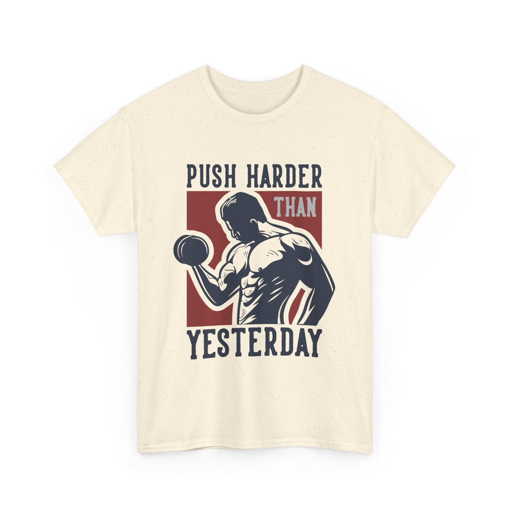 Push Harder Than Yesterday T-Shirt