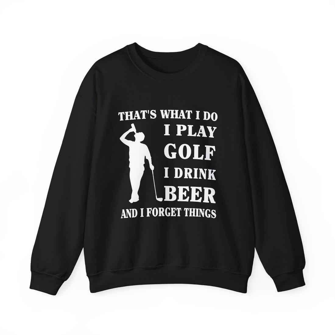 I Play Golf I Drink Beer Sweatshirt